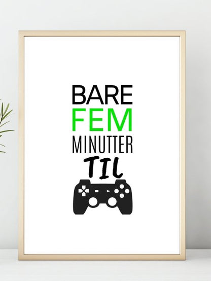 Gamerplakat - 5 minutter til - Plakatbar.no