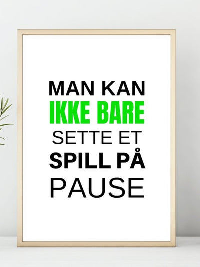 Gamerplakat - Man kan ikke bare... - Plakatbar.no