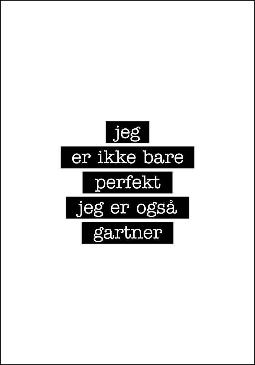 Gartner - Jeg er ikke bare perfekt Plakat - Plakatbar.no