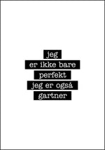 Gartner - Jeg er ikke bare perfekt Plakat - Plakatbar.no