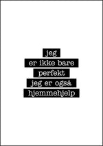 Hjemmehjelp - Jeg er ikke bare perfekt Plakat - Plakatbar.no