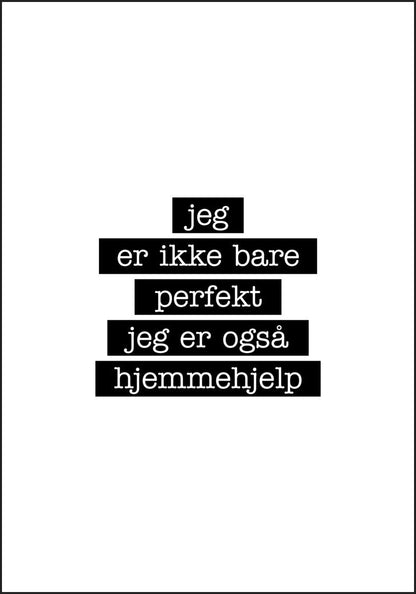 Hjemmehjelp - Jeg er ikke bare perfekt Plakat - Plakatbar.no