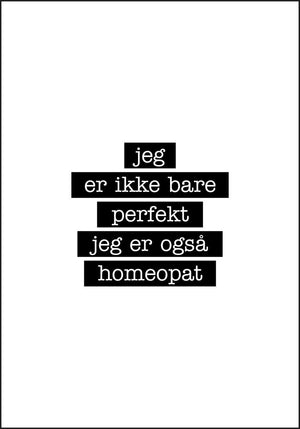 Homeopat - Jeg er ikke bare perfekt Plakat - Plakatbar.no