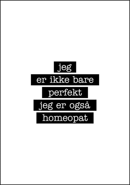 Homeopat - Jeg er ikke bare perfekt Plakat - Plakatbar.no