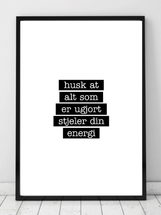 Husk at alt som er ugjort stjeler din energi - Plakat - Plakatbar.no