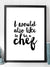I Would Also Like to Be A Chef - Poster - Plakatbar.no