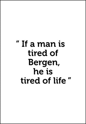 If a man is tired of Bergen... Humoristisk og personlig plakat - Plakatbar.no