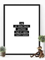 Jeg er ikke bare perfekt Plakat - VALGFRI tekst - Plakatbar.no