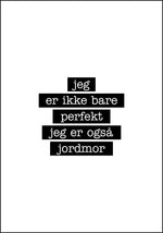 Jordmor - Jeg er ikke bare perfekt Plakat - Plakatbar.no