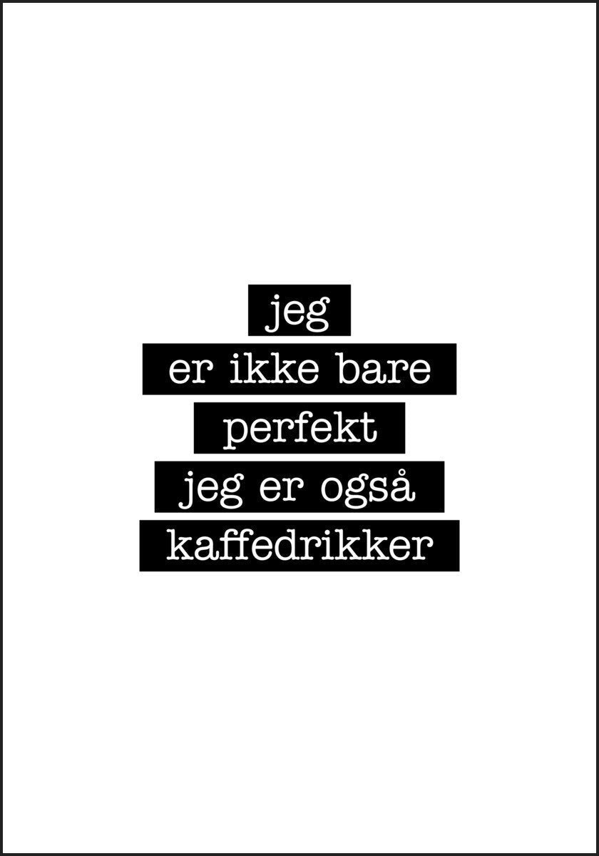 Kaffedrikke - jeg er ikke bare perfekt Plakat