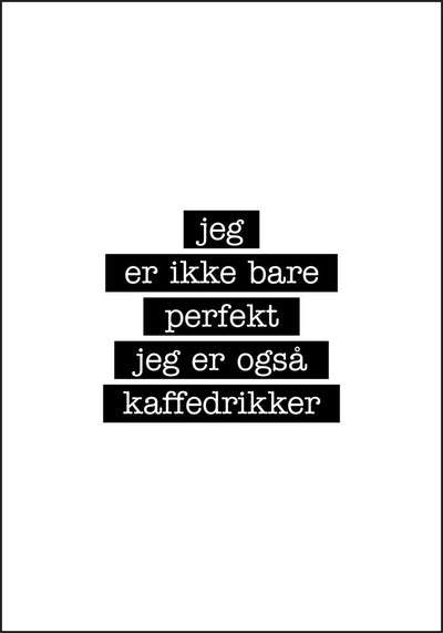 Kaffedrikker - Jeg er ikke bare perfekt Plakat - Plakatbar.no