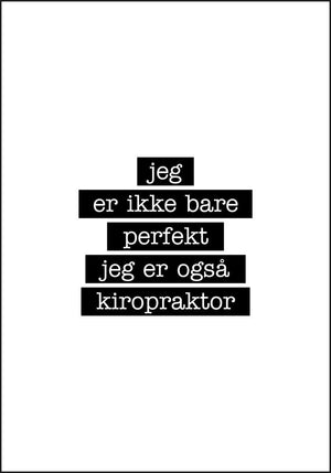 Kiropraktor - Jeg er ikke bare perfekt Plakat - Plakatbar.no