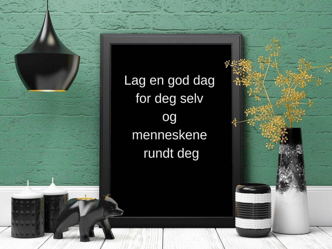 Lag en god dag - Plakatbar.no