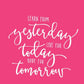 Learn From Yesterday (Rosa) poster - Plakatbar.no