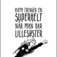 Lillesøster er Supermann - Plakat - Plakatbar.no