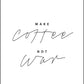 Make Coffee - Not War. Plakat for kaffielskere - Plakatbar.no