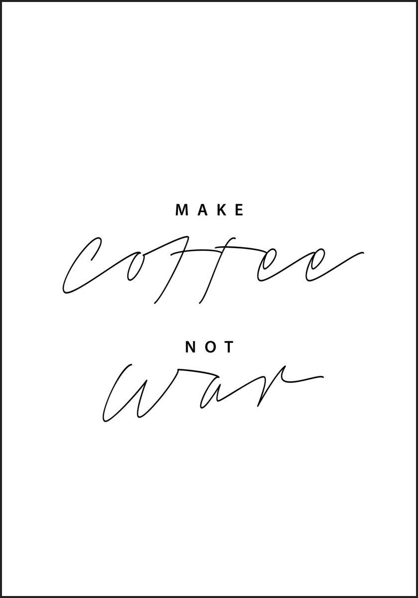 Make Coffee - Not War. Plakat for kaffielskere - Plakatbar.no