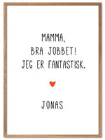 Mamma bra jobbet - jeg er fantastisk. Plakat med eget navn - Plakatbar.no