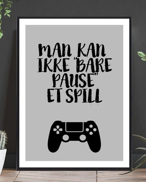 Man Kan Ikke Bare Pause Et Spill Poster - Plakatbar.no