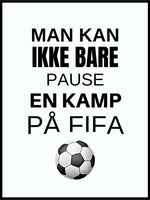 Man kan ikke bare pause - Fifaplakat - Plakatbar.no