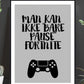Man Kan Ikke Bare Pause Fortnite Poster - Plakatbar.no