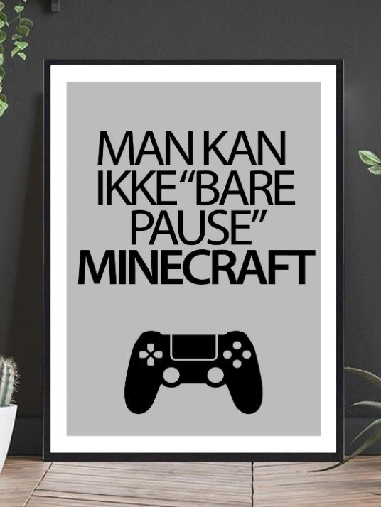 Man Kan Ikke Bare Pause Minecraft Poster - Plakatbar.no