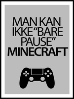 Man Kan Ikke Bare Pause Minecraft Poster - Plakatbar.no