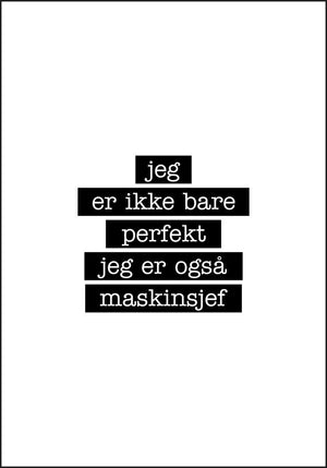 Maskinsjef - Jeg er ikke bare perfekt Plakat - Plakatbar.no