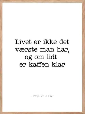 Om lidt er kaffen klar - Povl Dissing sitat - Plakatbar.no