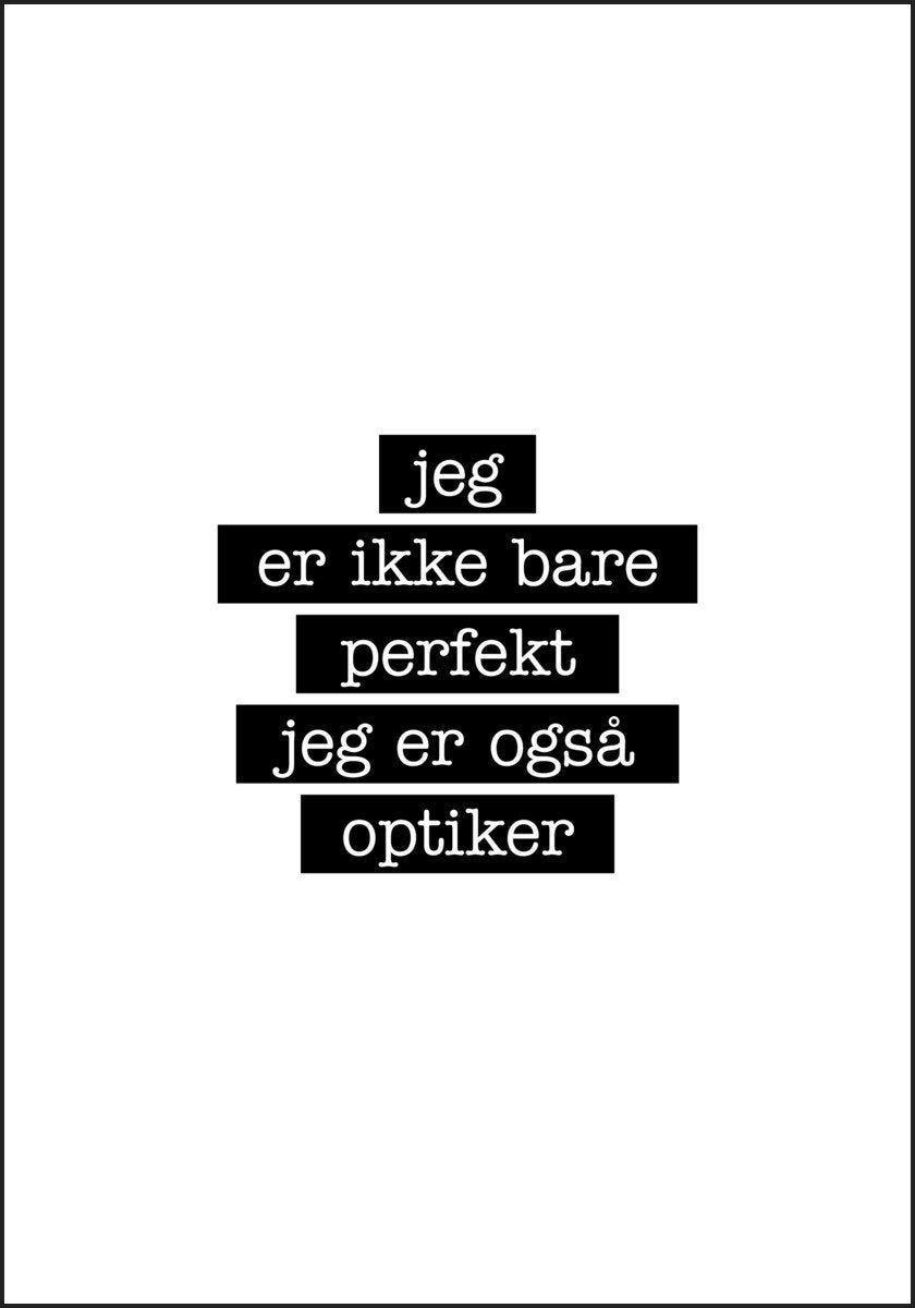 Optiker - Jeg er ikke bare perfekt Plakat - Plakatbar.no