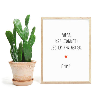 Pappa bra jobbet - jeg er fantastiske. Plakat med eget navn - Plakatbar.no