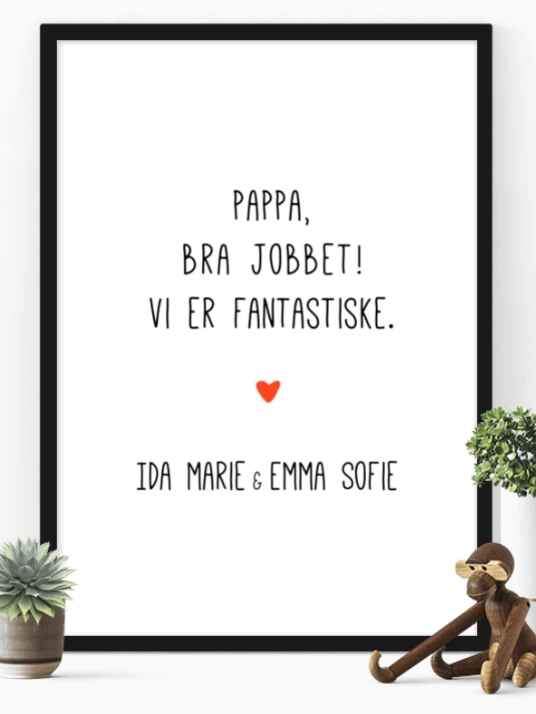 Pappa bra jobbet - vi er fantastiske. Plakat med eget navn - Plakatbar.no