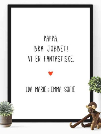 Pappa bra jobbet - vi er fantastiske. Plakat med eget navn - Plakatbar.no