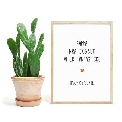 Pappa bra jobbet - vi er fantastiske. Plakat med eget navn - Plakatbar.no