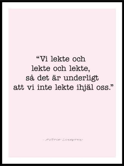 Poster Astrid sitat - Vi lekte - Plakatbar.no