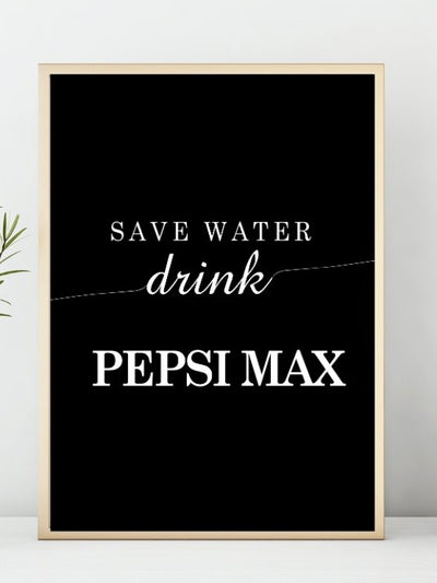 Save water - drink Pepsi Max plakat SORT - Plakatbar.no