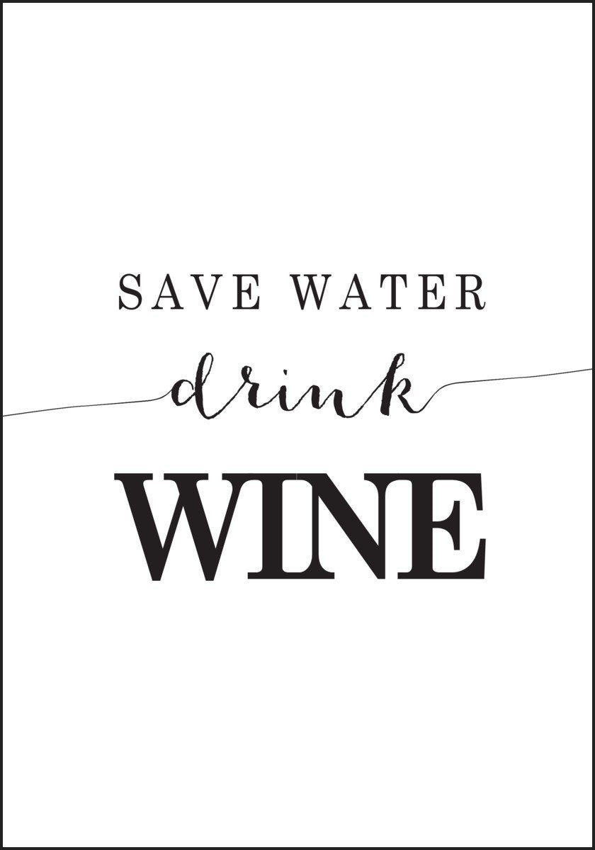 Save water drink Wine! - Plakat - Plakatbar.no