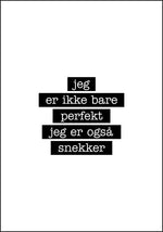 Snekker - Jeg er ikke bare perfekt Plakat - Plakatbar.no