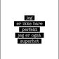 Superhot - Jeg er ikke bare perfekt Plakat - Plakatbar.no