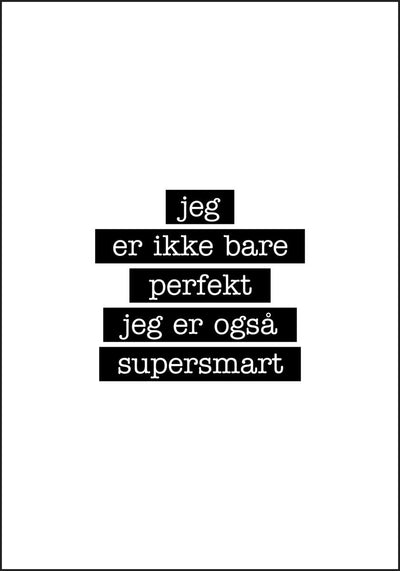 Supersmart - Jeg er ikke bare perfekt Plakat - Plakatbar.no