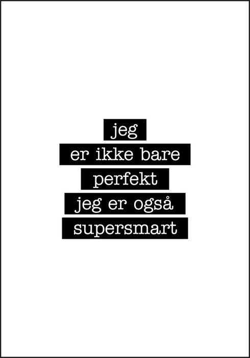 Supersmart - Jeg er ikke bare perfekt Plakat - Plakatbar.no