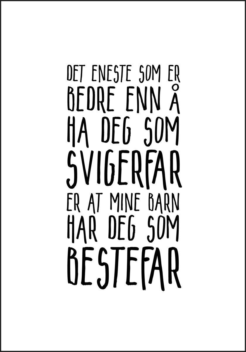 Svigerfar og Bestefar Plakat. Mer populær blir du ikke! - Plakatbar.no