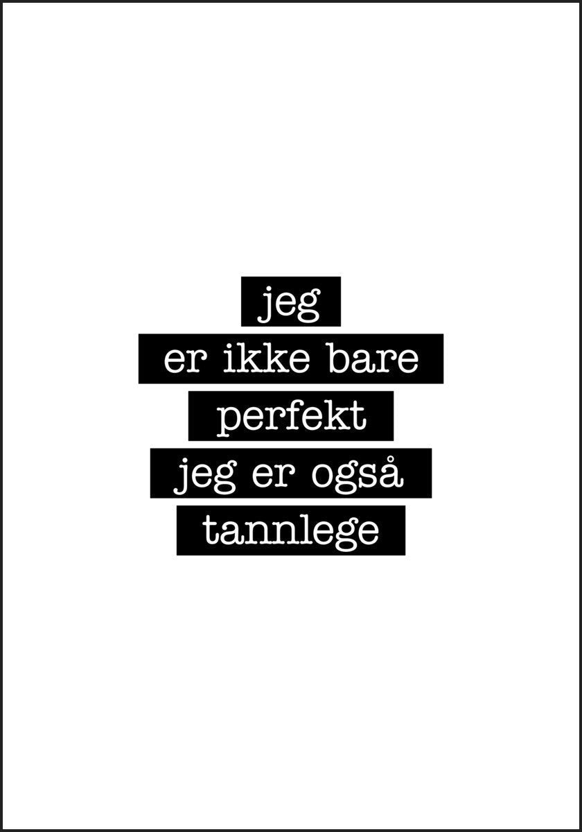 Tannlege - Jeg er ikke bare perfekt Plakat - Plakatbar.no