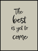 The Best Is Yet To Come - Tekstplakat - Plakatbar.no