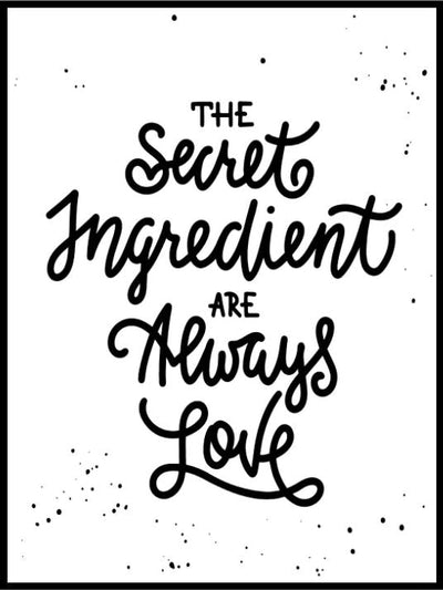 The secret ingredient are always love - Plakatbar.no