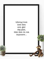 Tilbring livet med dem som gjør deg glad. Plakat som gleder - Plakatbar.no