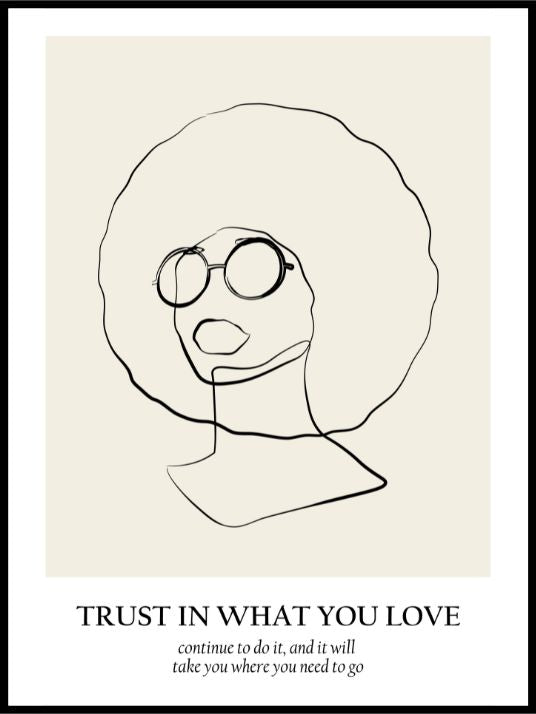 Trust in what you love - Plakat