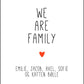 We Are Family - Plakat med navnet til alle i familien - Plakatbar.no