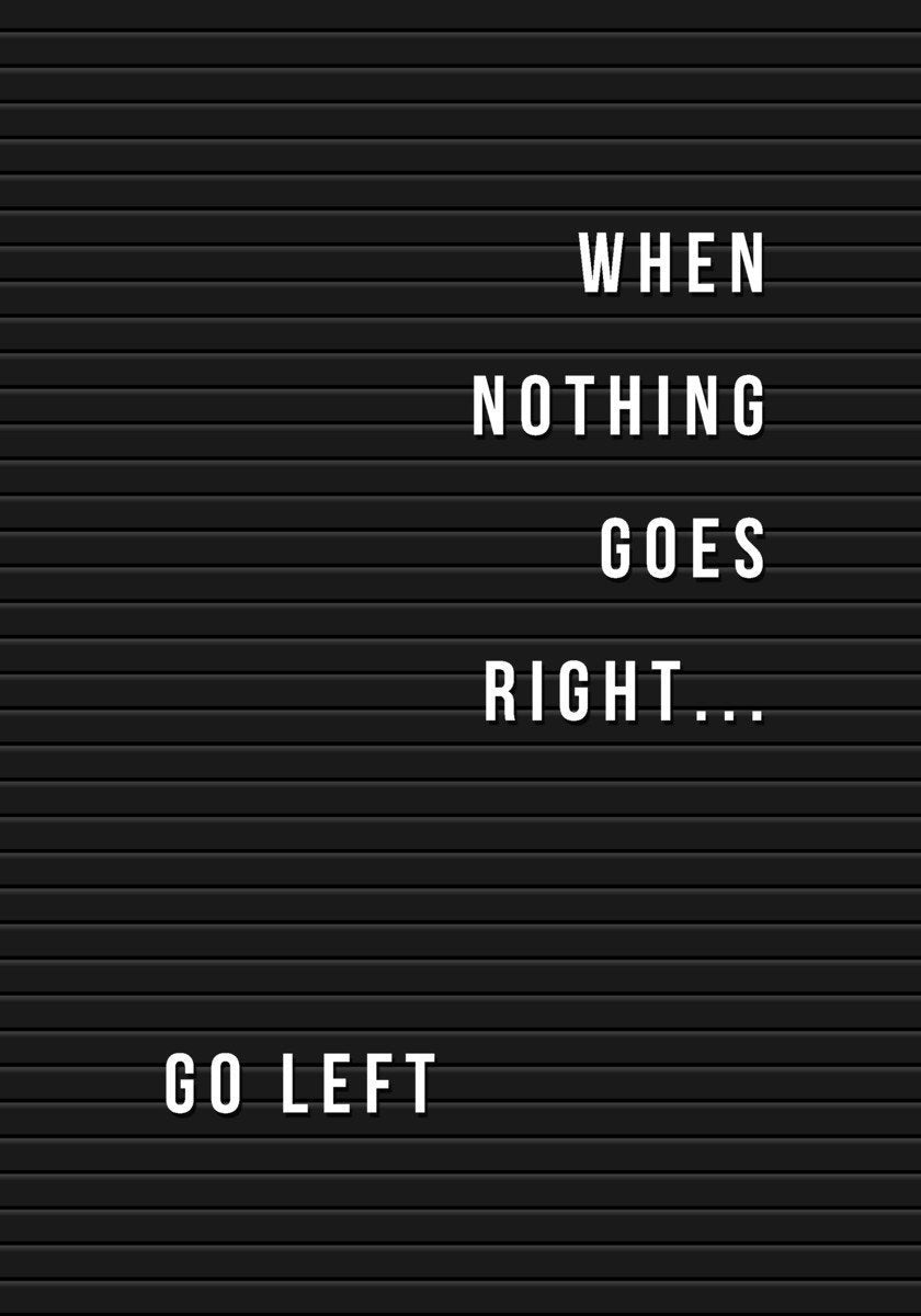 When Nothing Goes Right Go Left übersetzung When Nothing Goes Right - Go Left plakat – Plakatbar.no