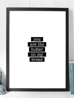 You Are The Butter on My Bread - Søt plakat - Plakatbar.no